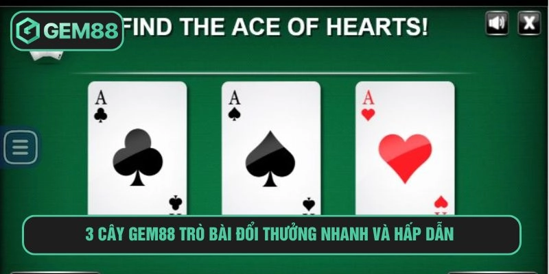 Luật Bài 3 Cây Gem88 Đổi Thưởng Tốc Độ, Hấp Dẫn Nhất 3 cây GEM88