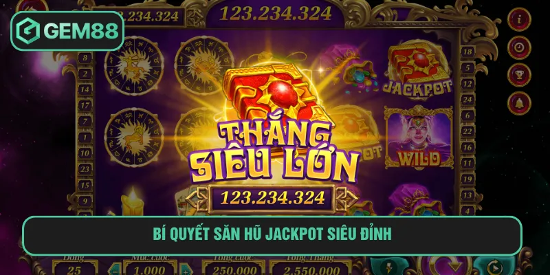 Nổ Hũ Jackpot GEM88: Tựa Game Slot Thú Vị Đáng Mong Chờ Áp dụng thêm chiến thuật chọn thời điểm quay