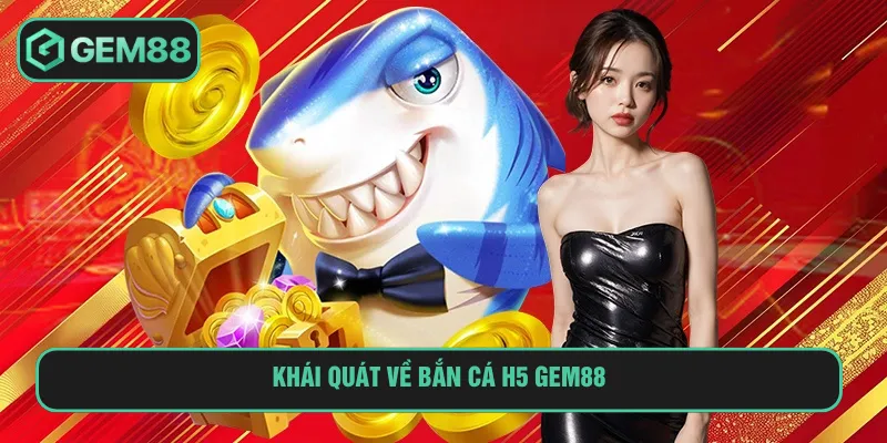 Bắn Cá H5 Tại GEM88 Game Độc Đáo, Săn Kho Báu Thú Vị Bắn cá H5 mang đến sự thích thú khi săn quà khủng