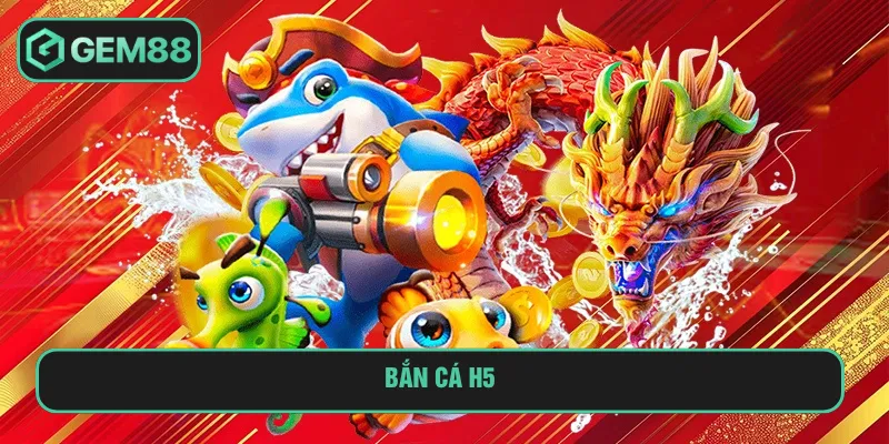 Bắn Cá H5 Tại GEM88 Game Độc Đáo, Săn Kho Báu Thú Vị bắn cá h5