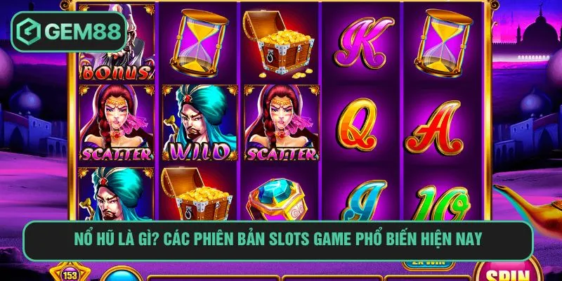Nổ Hũ Là Gì? Giải Mã Trò Chơi Gây Sốt Cộng Đồng GEM88 Nổ hũ là gì? Các phiên bản slots game phổ biến hiện nay