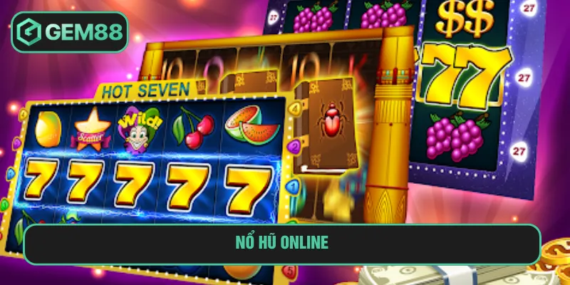 Nổ Hũ Online Gem88: Cơ Hội Đổi Đời Chỉ Với Một Lần Quay nổ hũ online