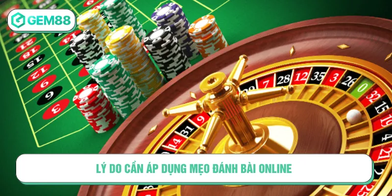 Áp dụng mẹo đánh bài online đem lại lợi ích cho người chơi