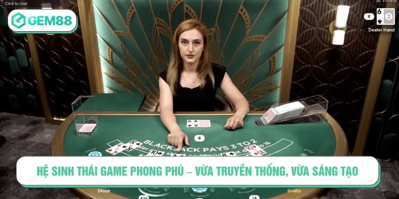 Casino Evolution – Sòng Bạc Trực Tuyến Dẫn Đầu Thế Giới Hệ sinh thái game phong phú – Vừa truyền thống, vừa sáng tạo