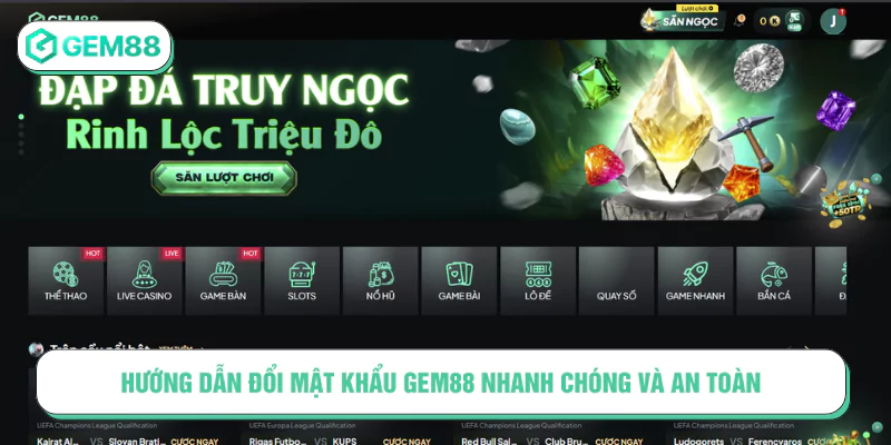 Hướng Dẫn Đổi Mật Khẩu GEM88 Nhanh Chóng Và An Toàn Hướng dẫn đổi mật khẩu GEM88 nhanh chóng và an toàn