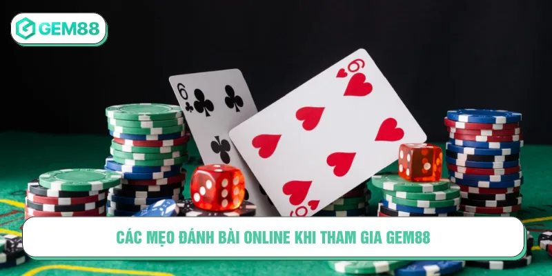 Nhiều mẹo đánh bài online cho người tham gia tại Gem88