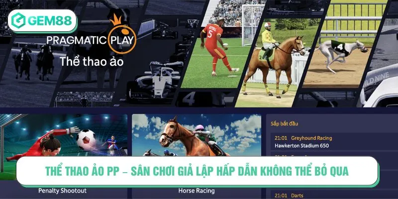 Sân Chơi Thể Thao Ảo PP Giả Lập Hấp Dẫn Không Thể Bỏ Qua Thể Thao Ảo PP