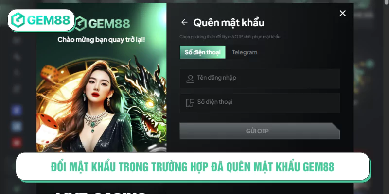 Hướng Dẫn Đổi Mật Khẩu GEM88 Nhanh Chóng Và An Toàn Trường hợp đã quên mật khẩu GEM88